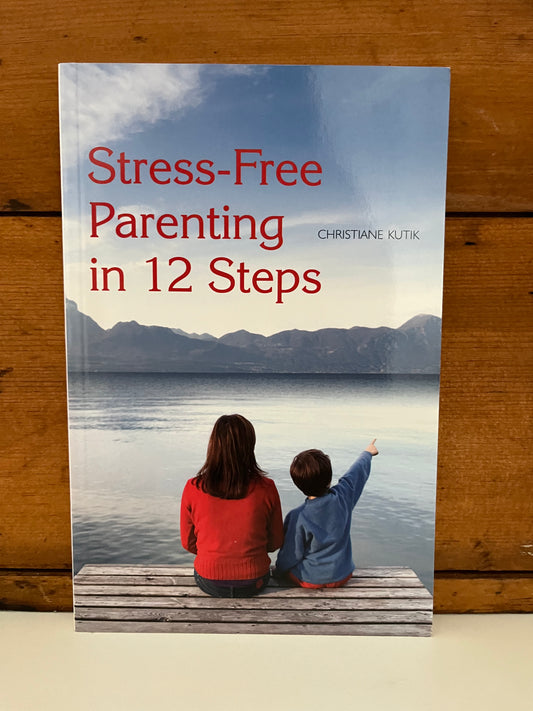 Parenting Resource Book - STRESS FREE PARENTING IN 12 STEPS