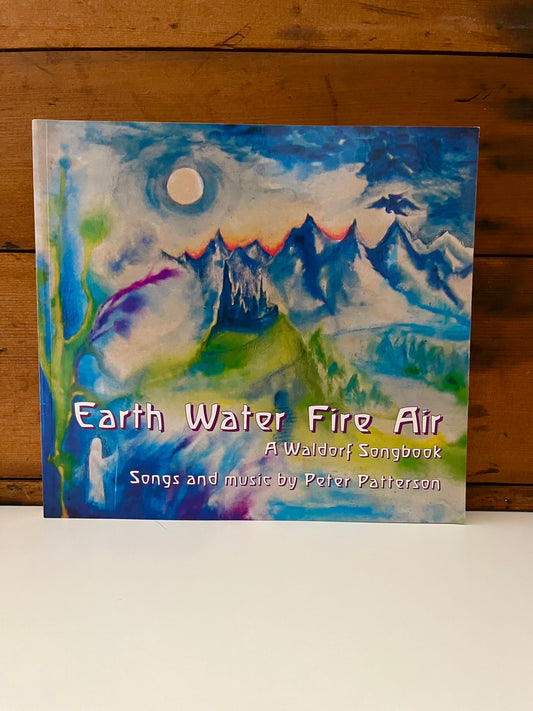 Parenting Resource SongBook - EARTH WATER FIRE AIR, A Waldorf Songbook, Songs and Music
