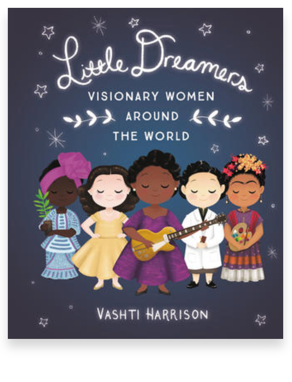 Educational Book - LITTLE DREAMERS: VISIONARY WOMEN AROUND THE WORLD