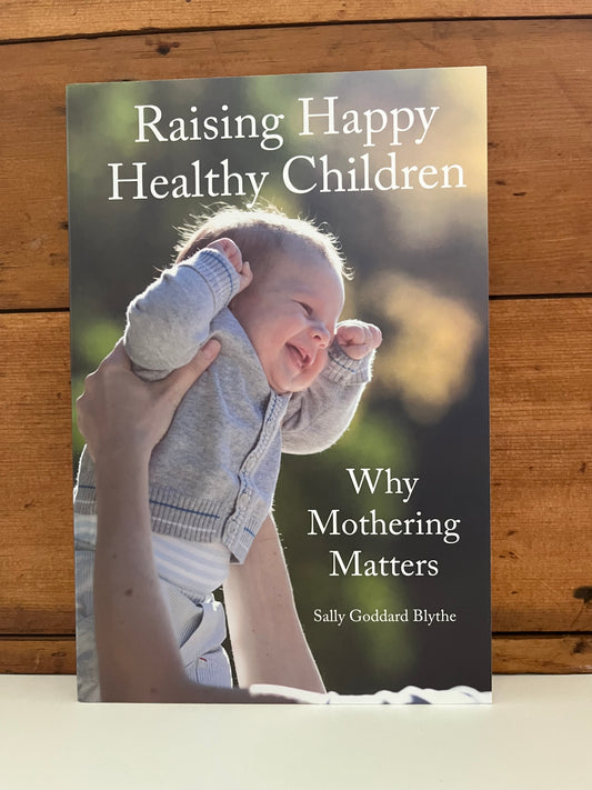 Parenting Resource Book - NEW! RAISING HAPPY HEALTHY CHILDREN, Why Mothering Matters